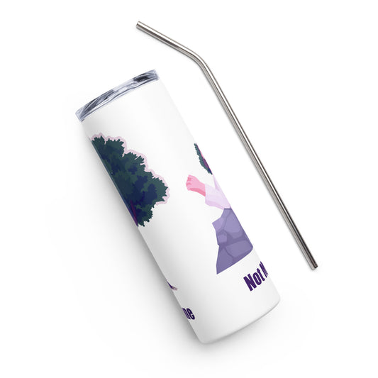 Not Your Will Stainless Steel Tumbler