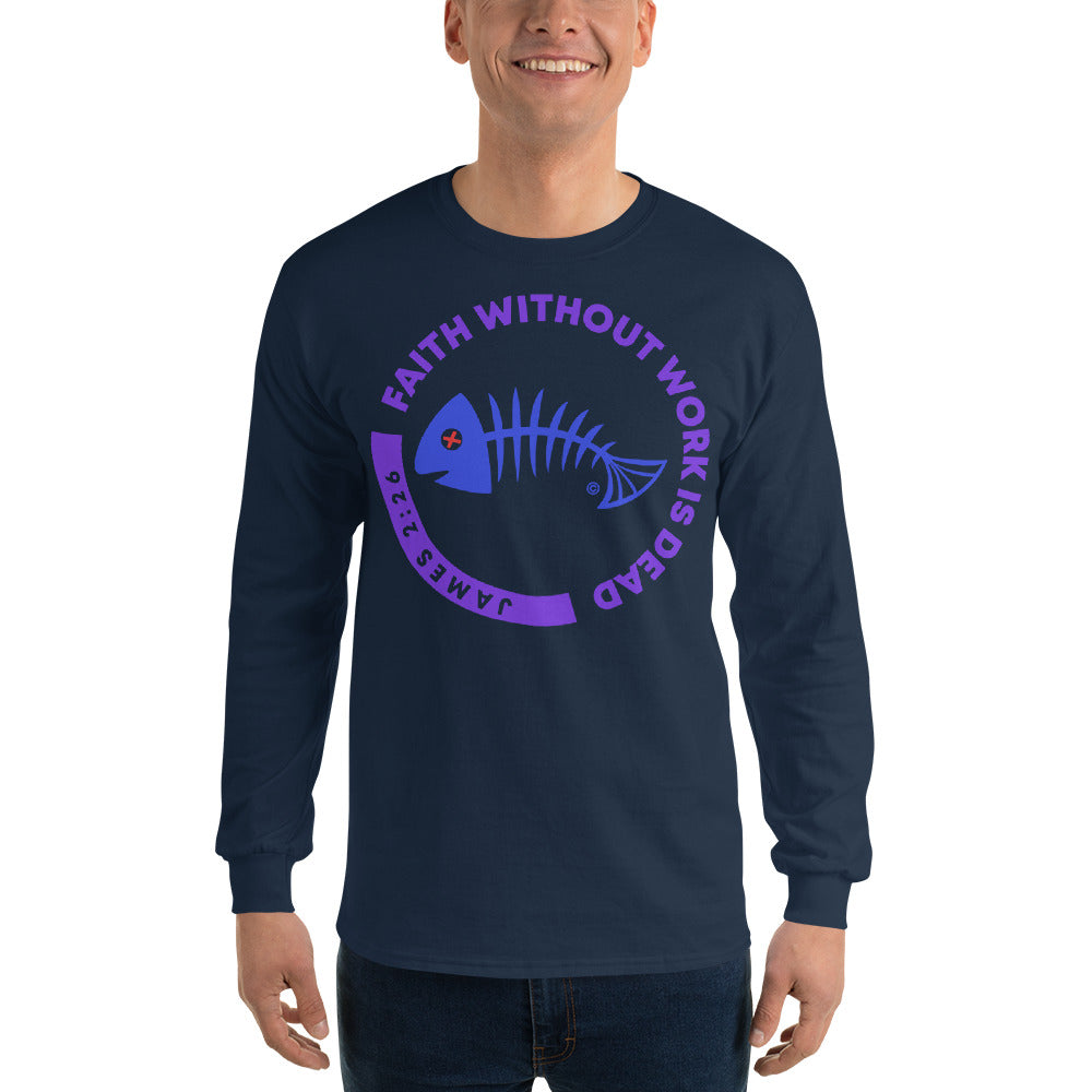 Faith Without Work is Dead Men’s Long Sleeve Shirt