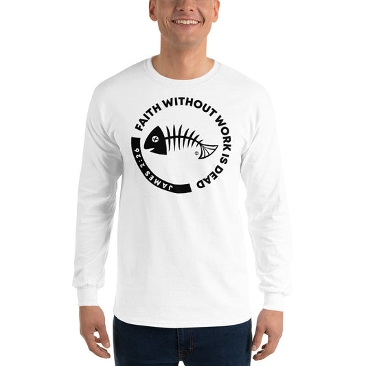 Faith Without Work Men’s Long Sleeve Shirt