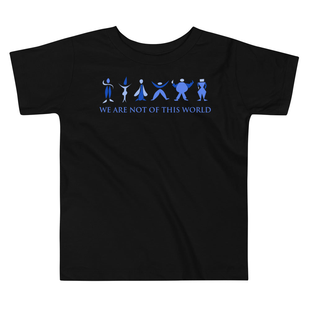 We Are Not of This World Toddler Short Sleeve Tee