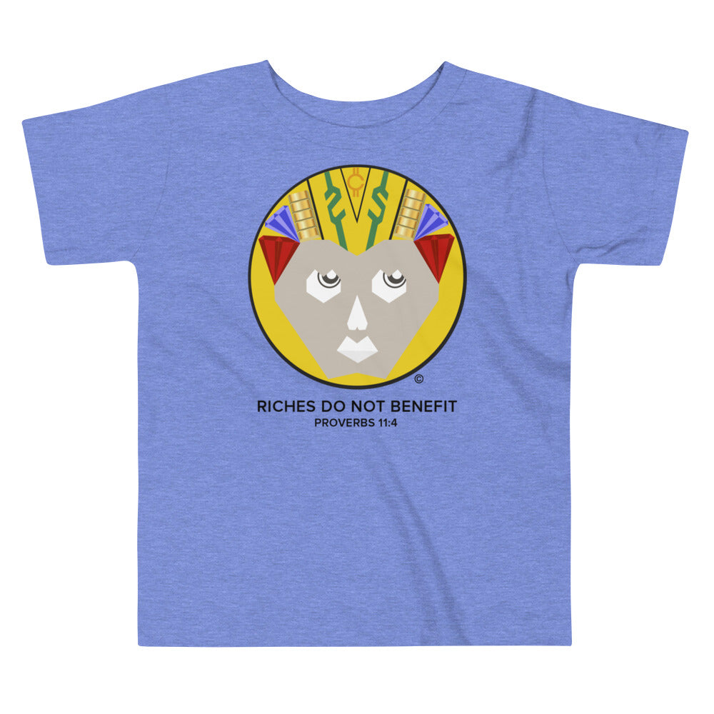 Riches Do Not Benefit Toddler Short Sleeve Tee