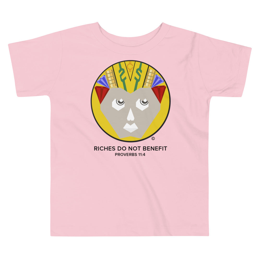 Riches Do Not Benefit Toddler Short Sleeve Tee
