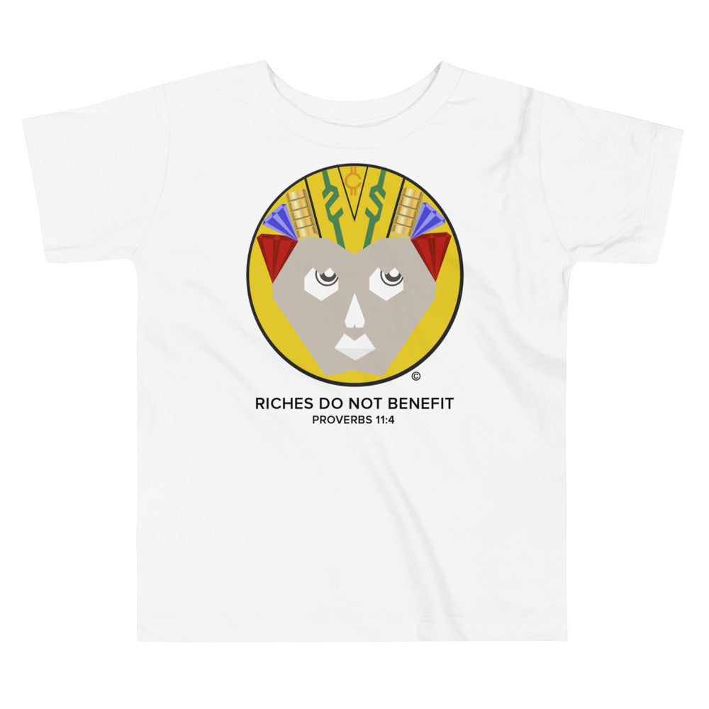 Riches Do Not Benefit Toddler Short Sleeve Tee