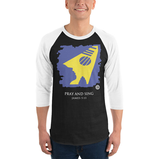 Pray and Sing Dark-Colored 3/4 Sleeve Raglan Shirt