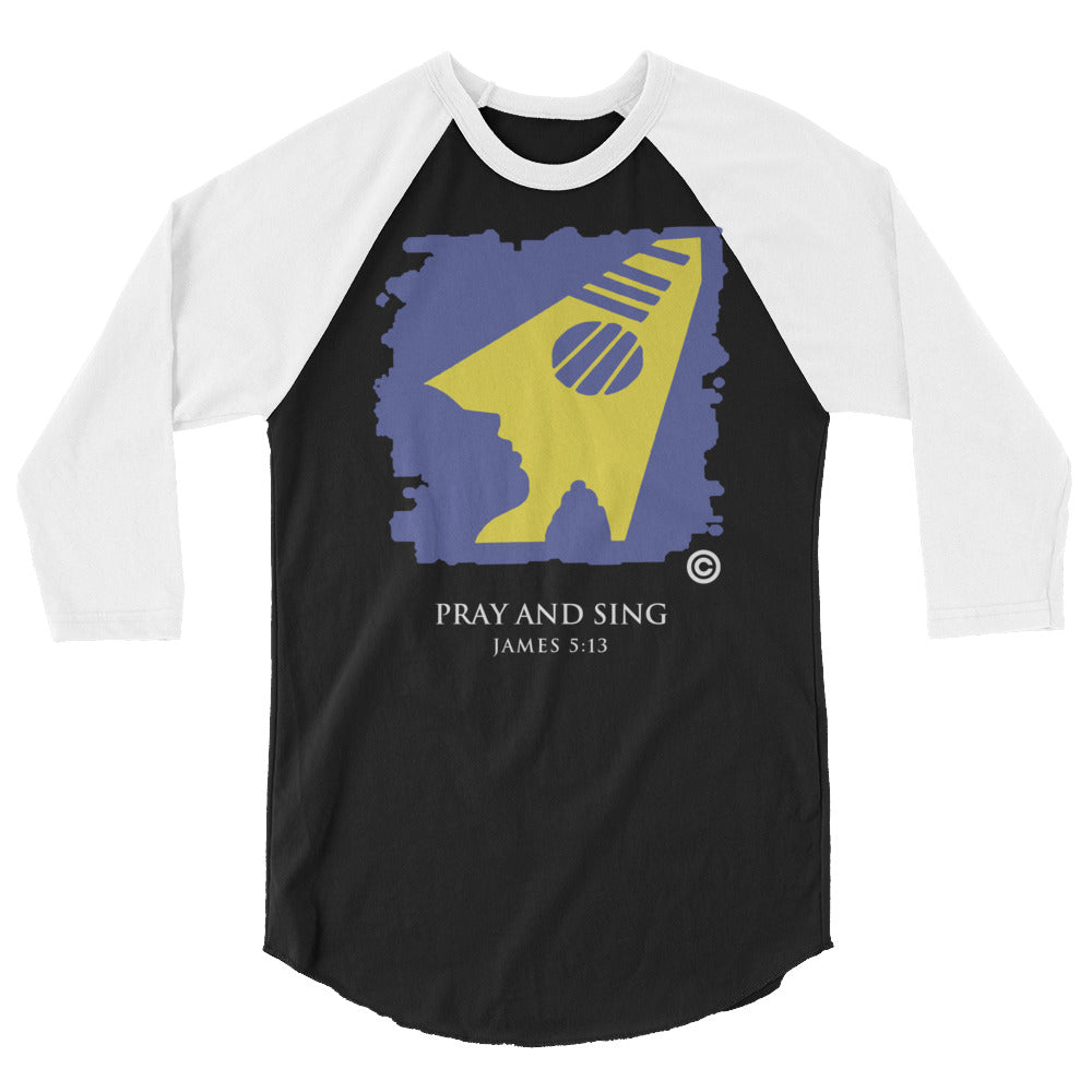 Pray and Sing Dark-Colored 3/4 Sleeve Raglan Shirt