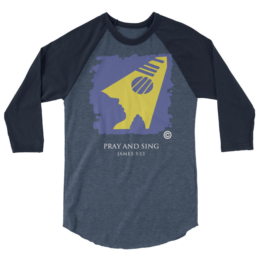 Pray and Sing Dark-Colored 3/4 Sleeve Raglan Shirt