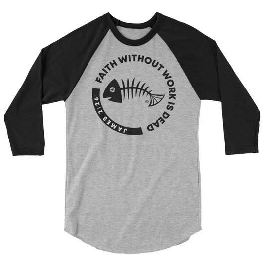 Faith Without Work Men's 3/4 Sleeve Raglan Shirt