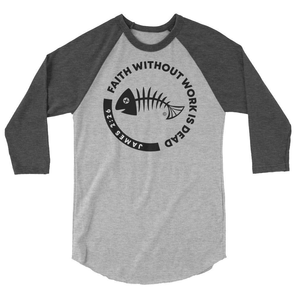 Faith Without Work Men's 3/4 Sleeve Raglan Shirt