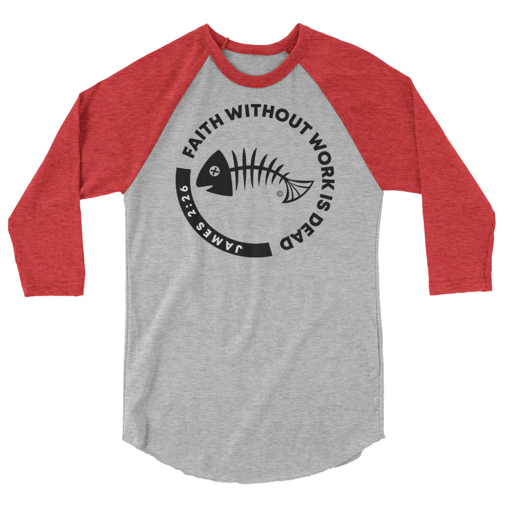 Faith Without Work Men's 3/4 Sleeve Raglan Shirt