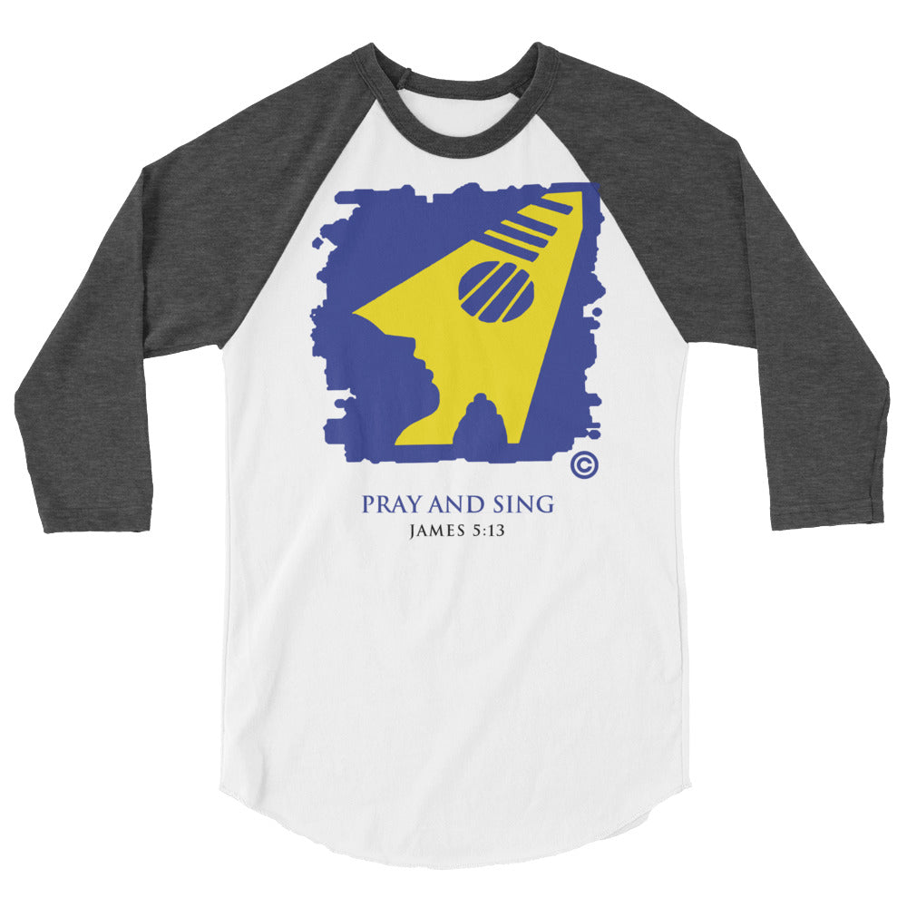 Pray and Sing 3/4 Sleeve Raglan Shirt