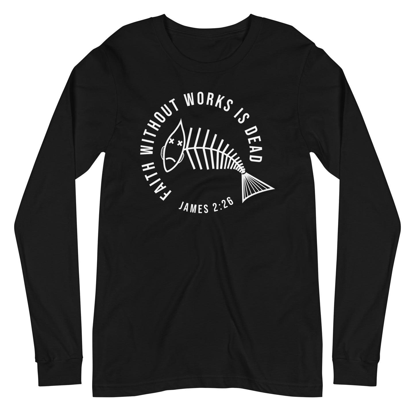Faith Without Works Long Sleeve Tee