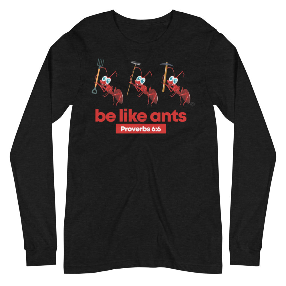 Be Like Ants Unisex Long Sleeve Tee