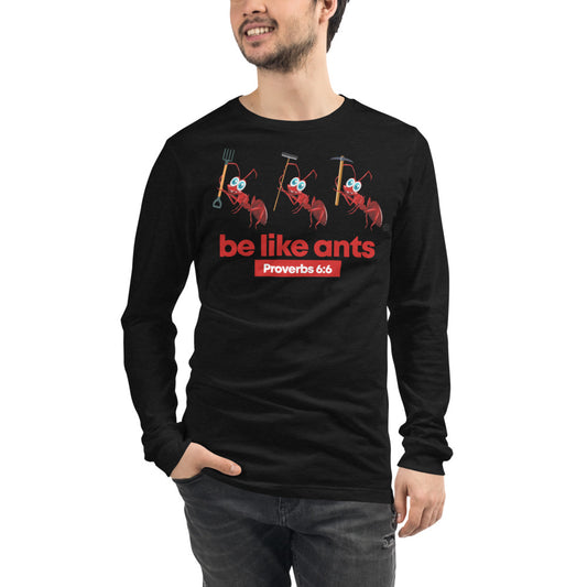 Be Like Ants Unisex Long Sleeve Tee