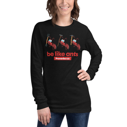 Be Like Ants Unisex Long Sleeve Tee