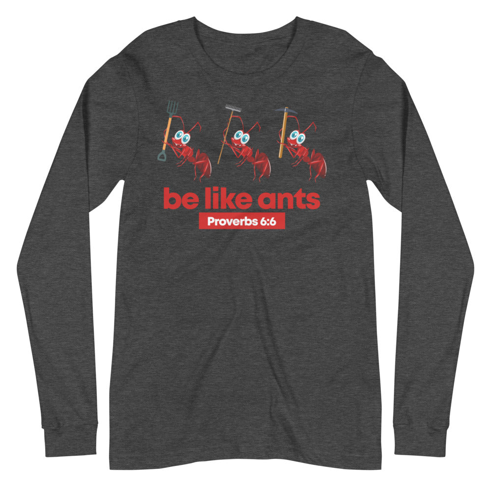 Be Like Ants Unisex Long Sleeve Tee