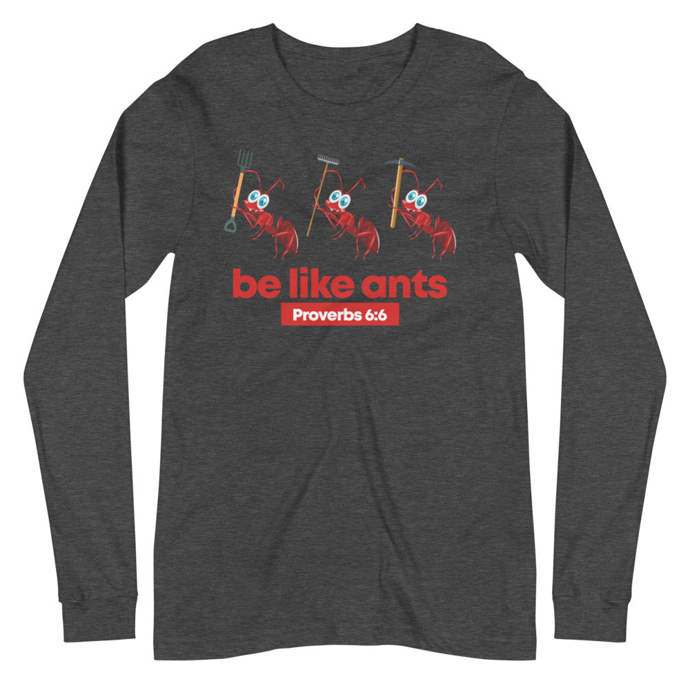 Be Like Ants Unisex Long Sleeve Tee