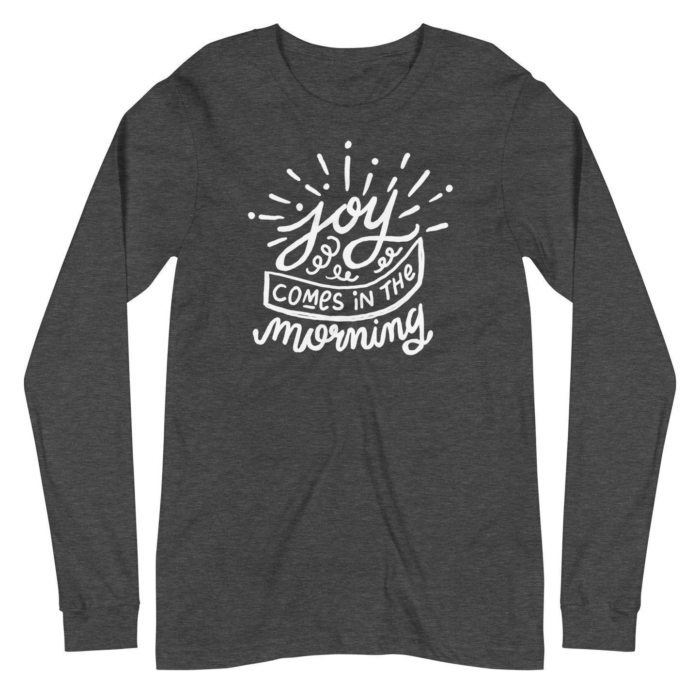 Joy Comes in the Morning Long Sleeve Tee