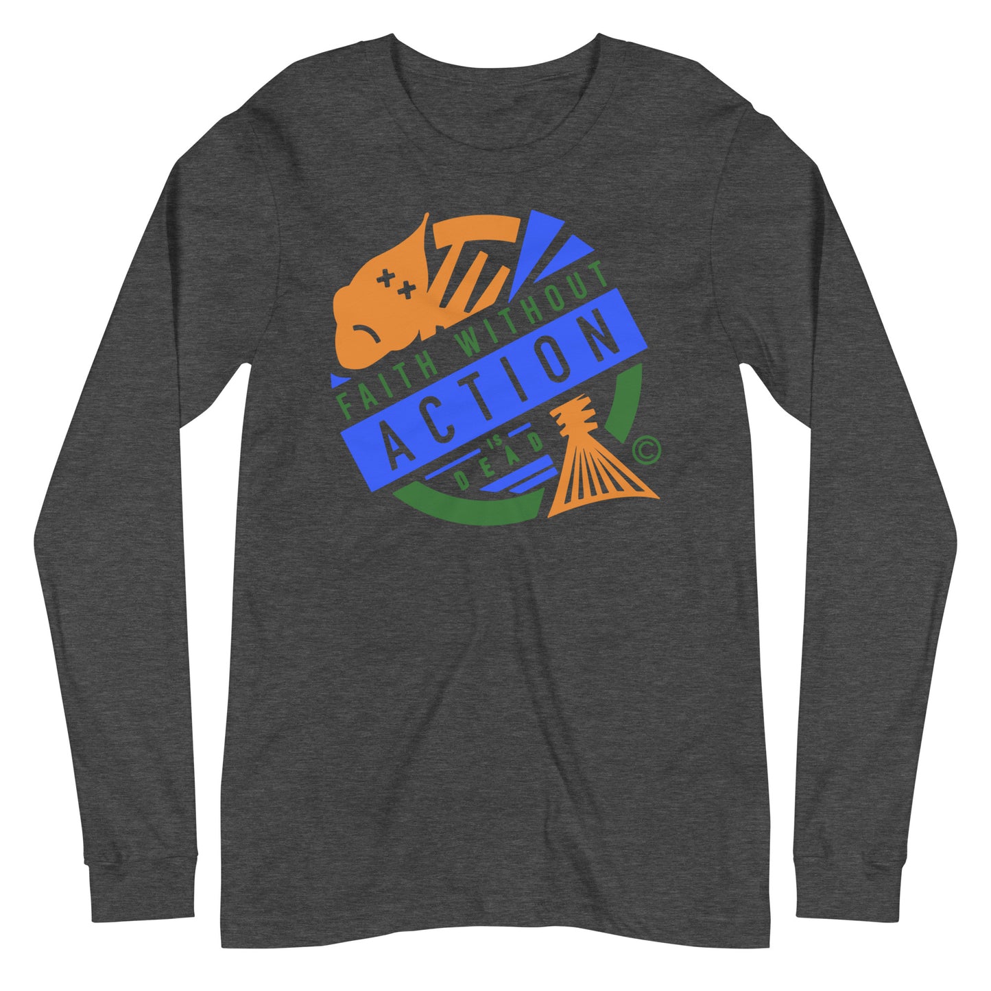 Faith Without Action is Dead Wome's Long Sleeve Tee