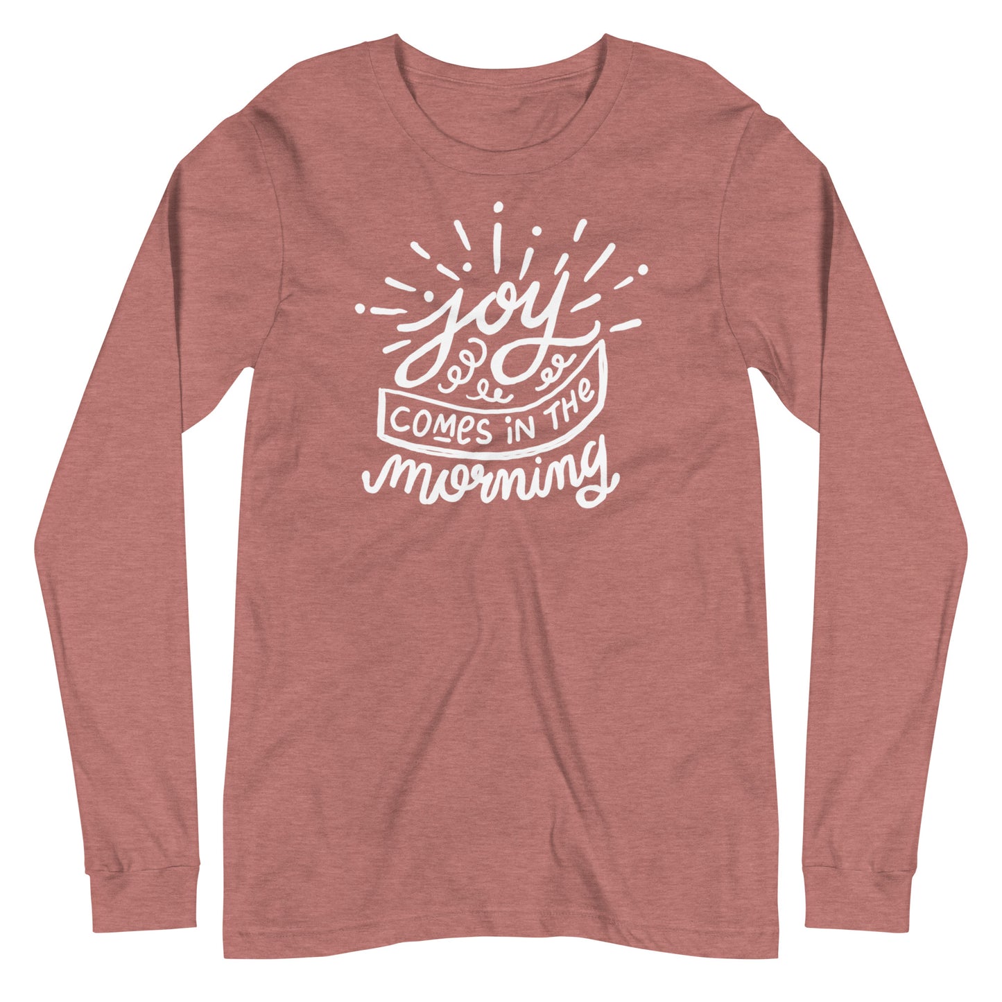 Joy Comes in the Morning Long Sleeve Tee