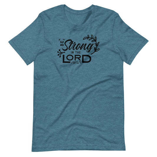 Be Strong in the Lord Short-Sleeve Unisex T-Shirt