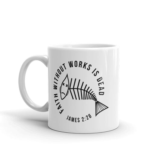 Faith Without Works White Glossy Mug