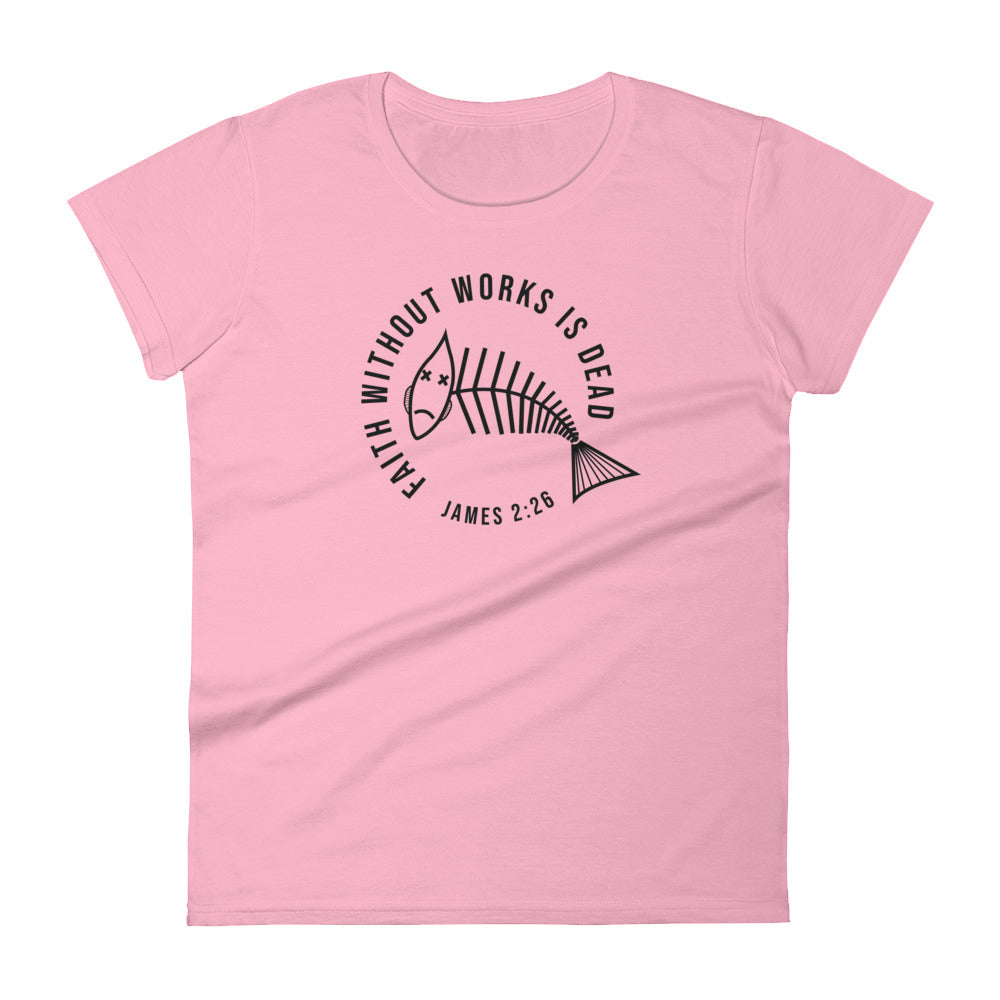 Faith Without Works Women's Short Sleeve T-Shirt
