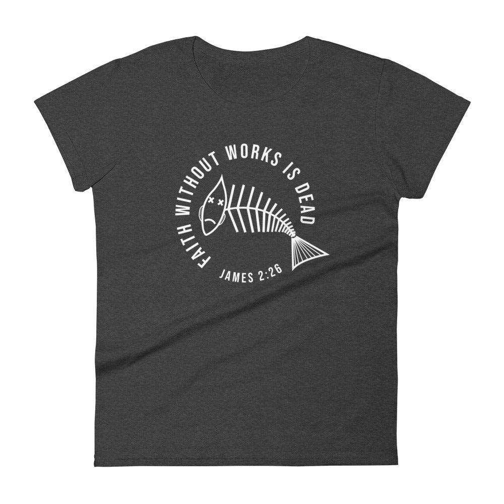 Faith Without Works (Dark-Colored) Women's Short Sleeve T-Shirt