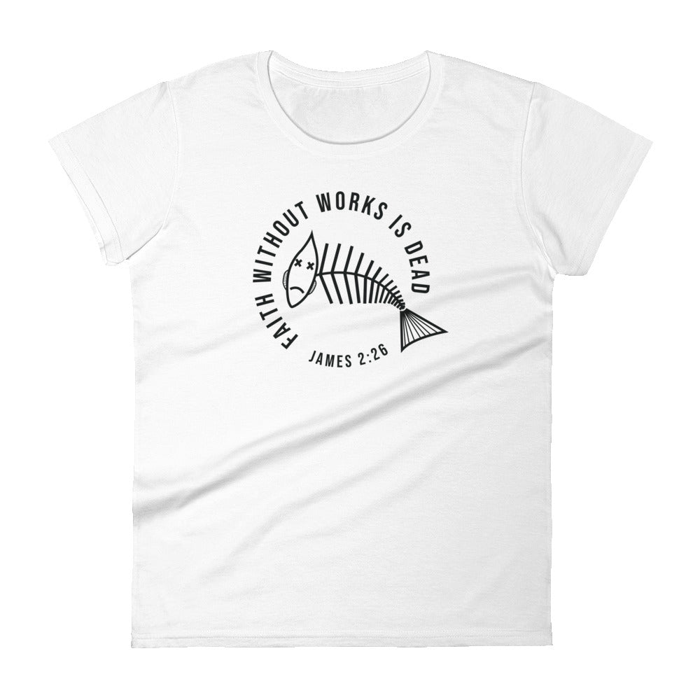 Faith Without Works Women's Short Sleeve T-Shirt