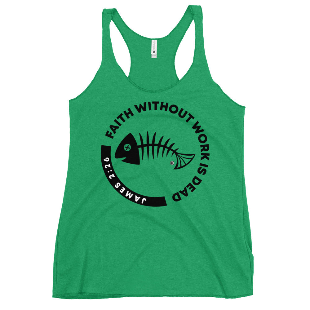 Faith Without Work Women's Racerback Tank
