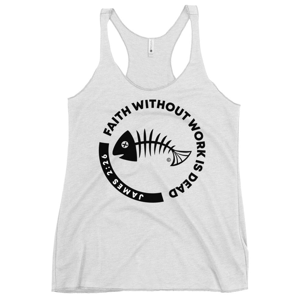 Faith Without Work Women's Racerback Tank