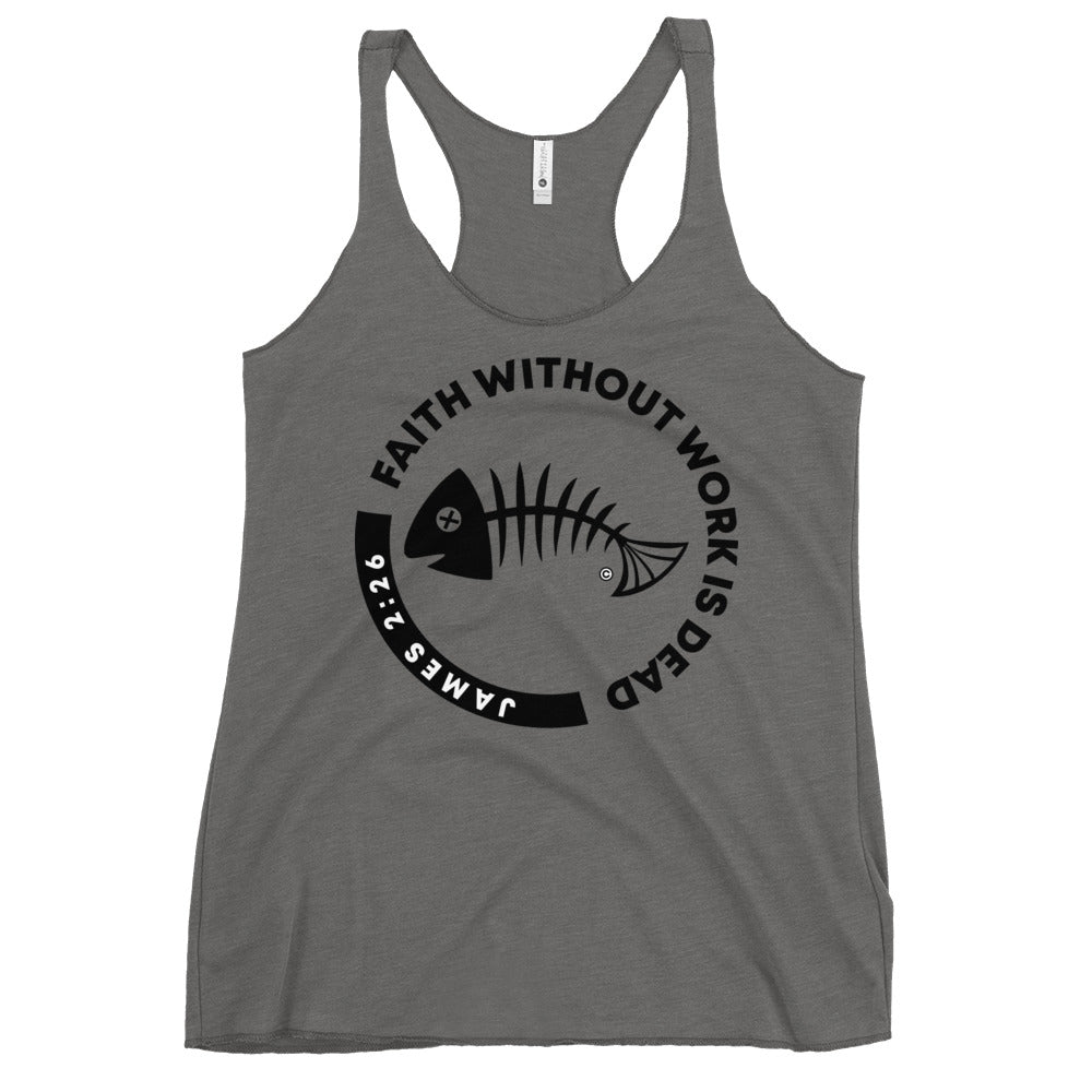 Faith Without Work Women's Racerback Tank