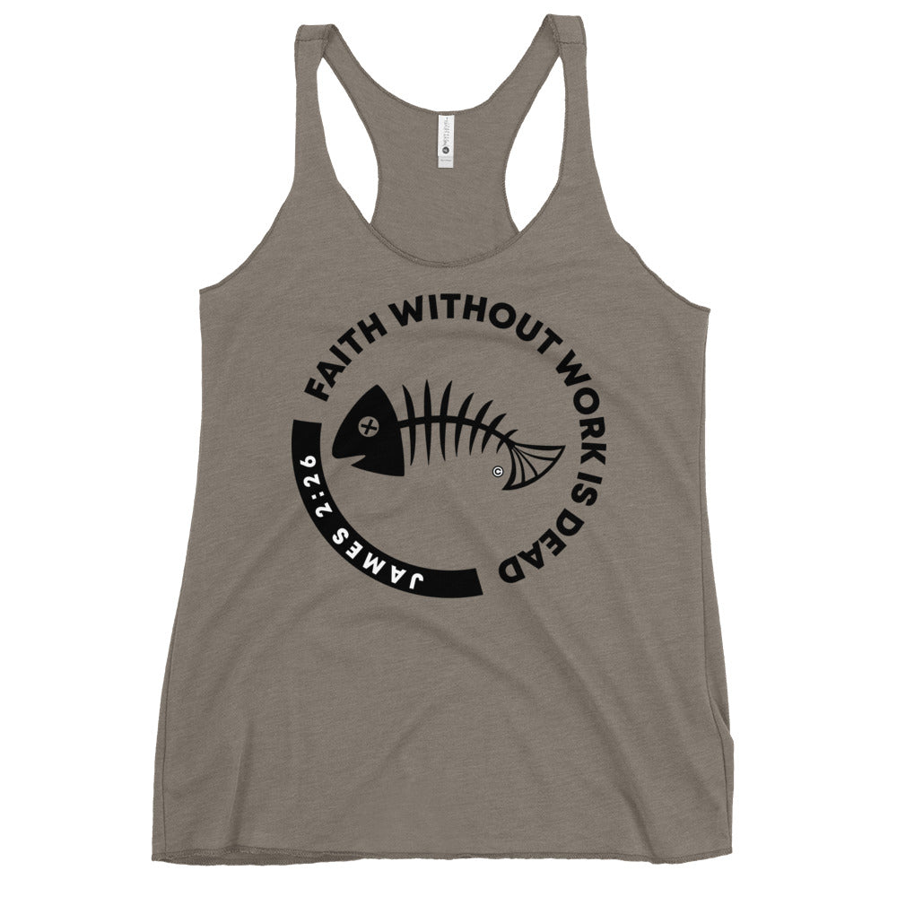 Faith Without Work Women's Racerback Tank