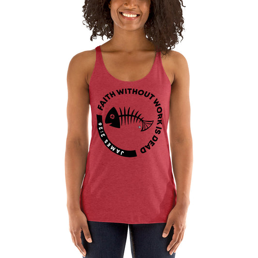 Faith Without Work Women's Racerback Tank