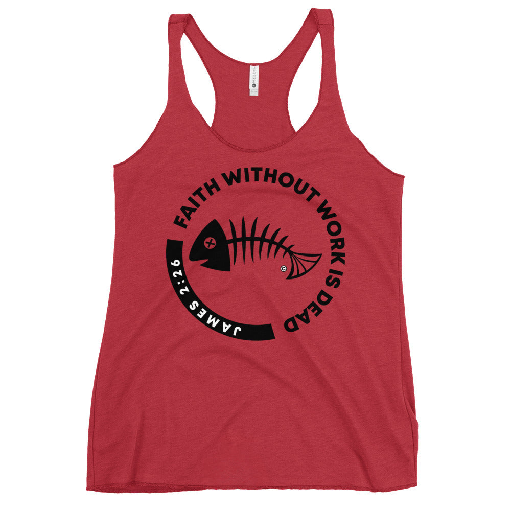 Faith Without Work Women's Racerback Tank
