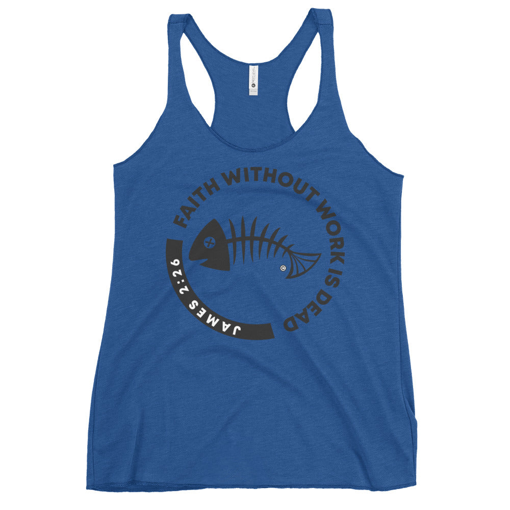 Faith Without Work Women's Racerback Tank