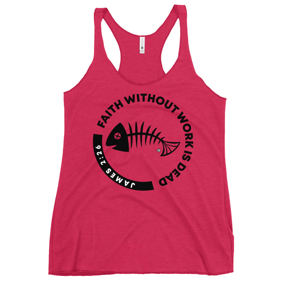 Faith Without Work Women's Racerback Tank