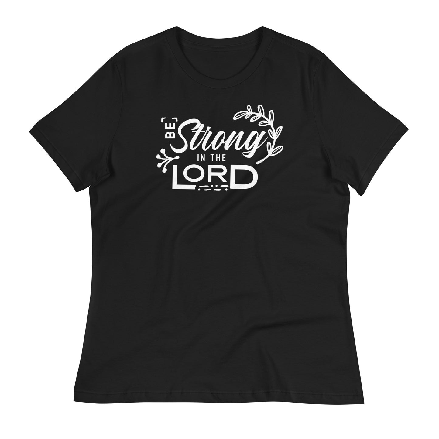 Be Strong in the Lord Women's Relaxed T-Shirt
