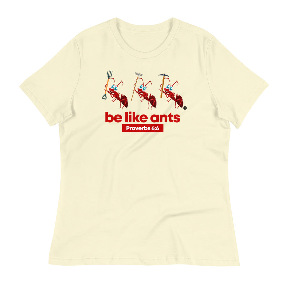 Be Like Ants Women's Relaxed T-Shirt