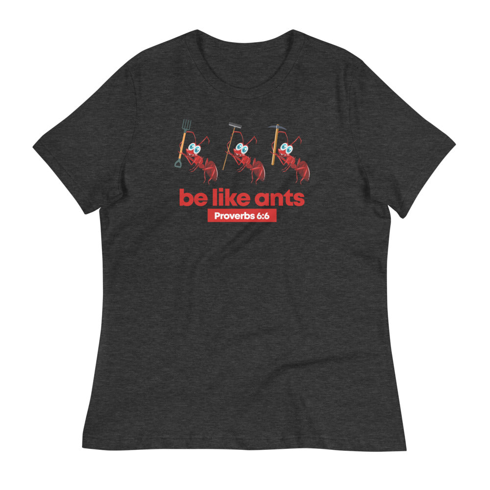 Be Like Ants Women's Relaxed T-Shirt
