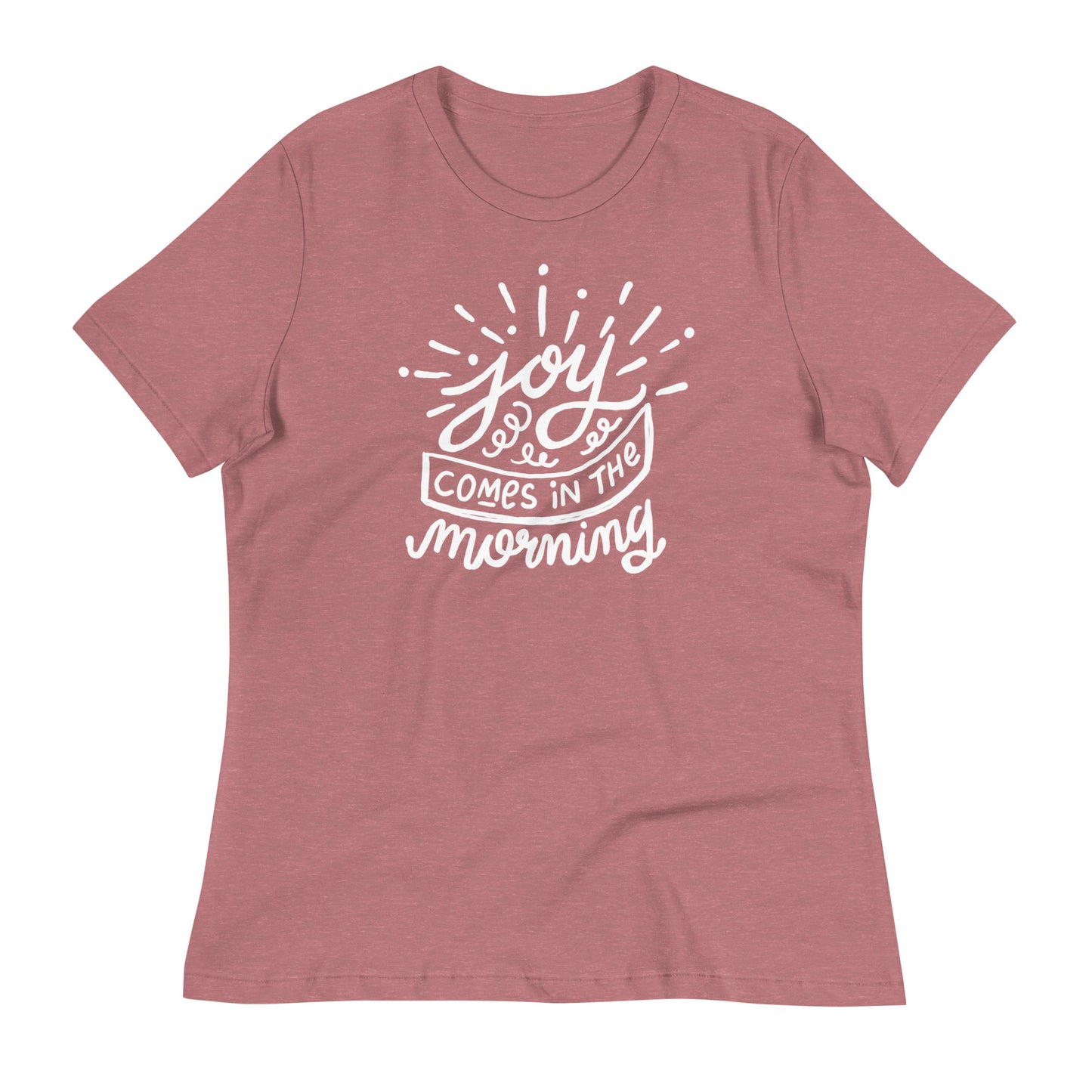 Joy Comes in the Morning Women's Relaxed T-Shirt