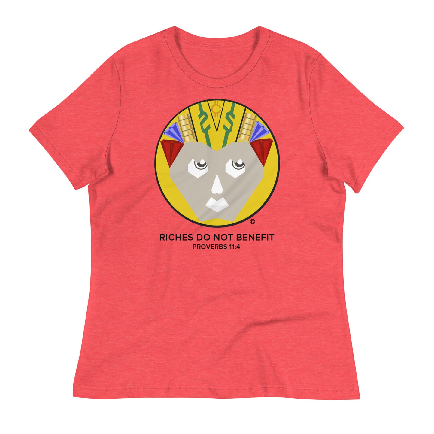 Riches Do Not Benefit Women's Relaxed T-Shirt
