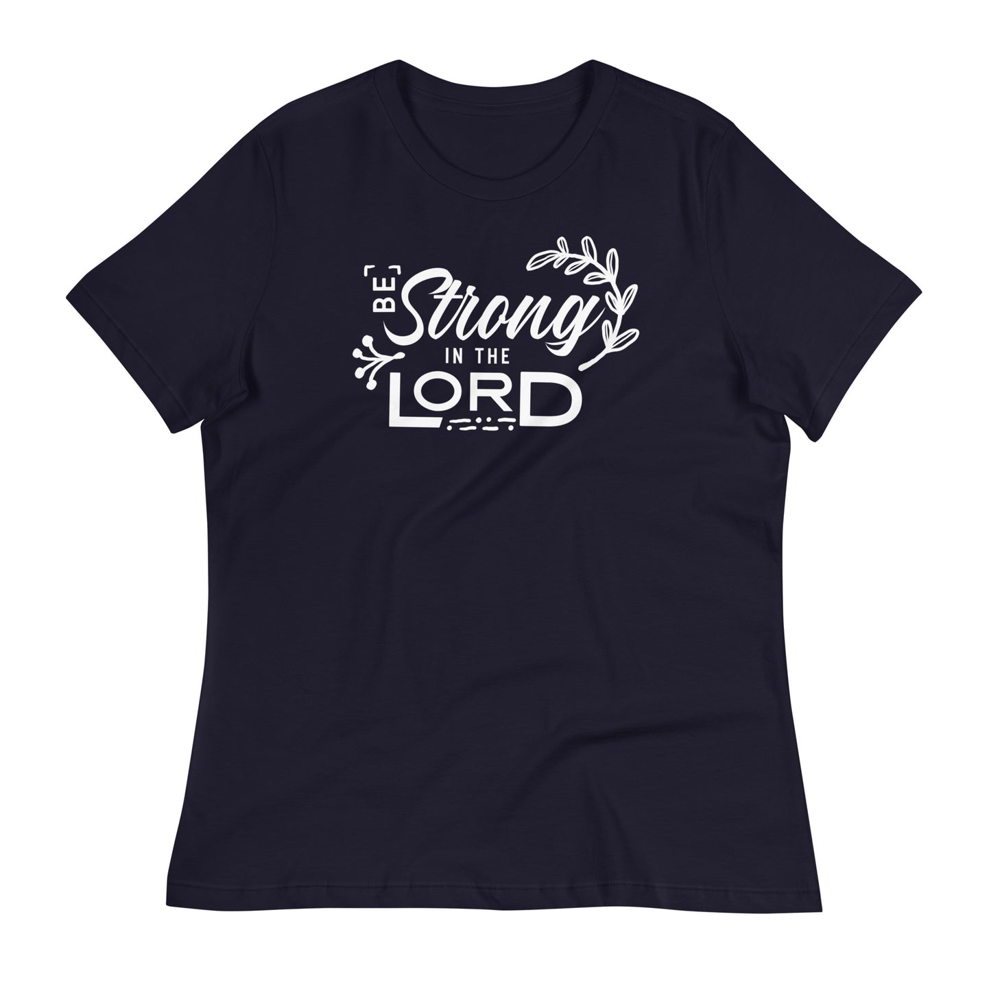 Be Strong in the Lord Women's Relaxed T-Shirt