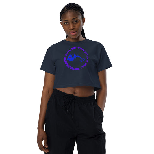 Faith Without Work is Dead Champion Crop Top