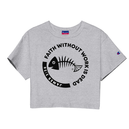 Faith Without Work Champion Crop Top