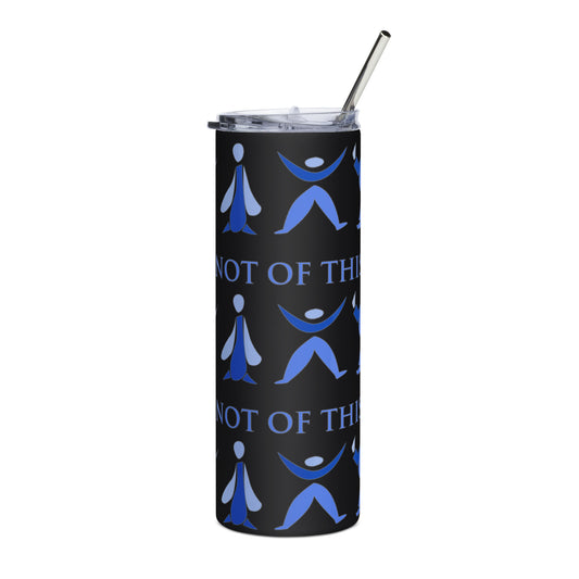 We Are Not of This World Stainless Steel Tumbler