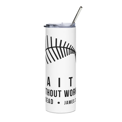 Faith Without Works Stainless Steel Tumbler