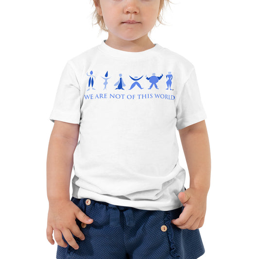 We Are Not of This World Toddler Short Sleeve Tee