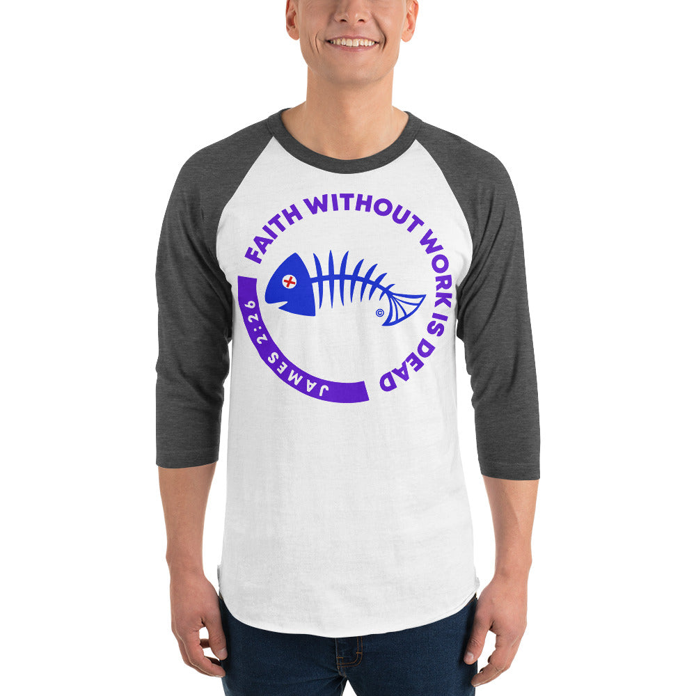 Faith Without Work is Dead Men's 3/4 Sleeve Raglan Shirt