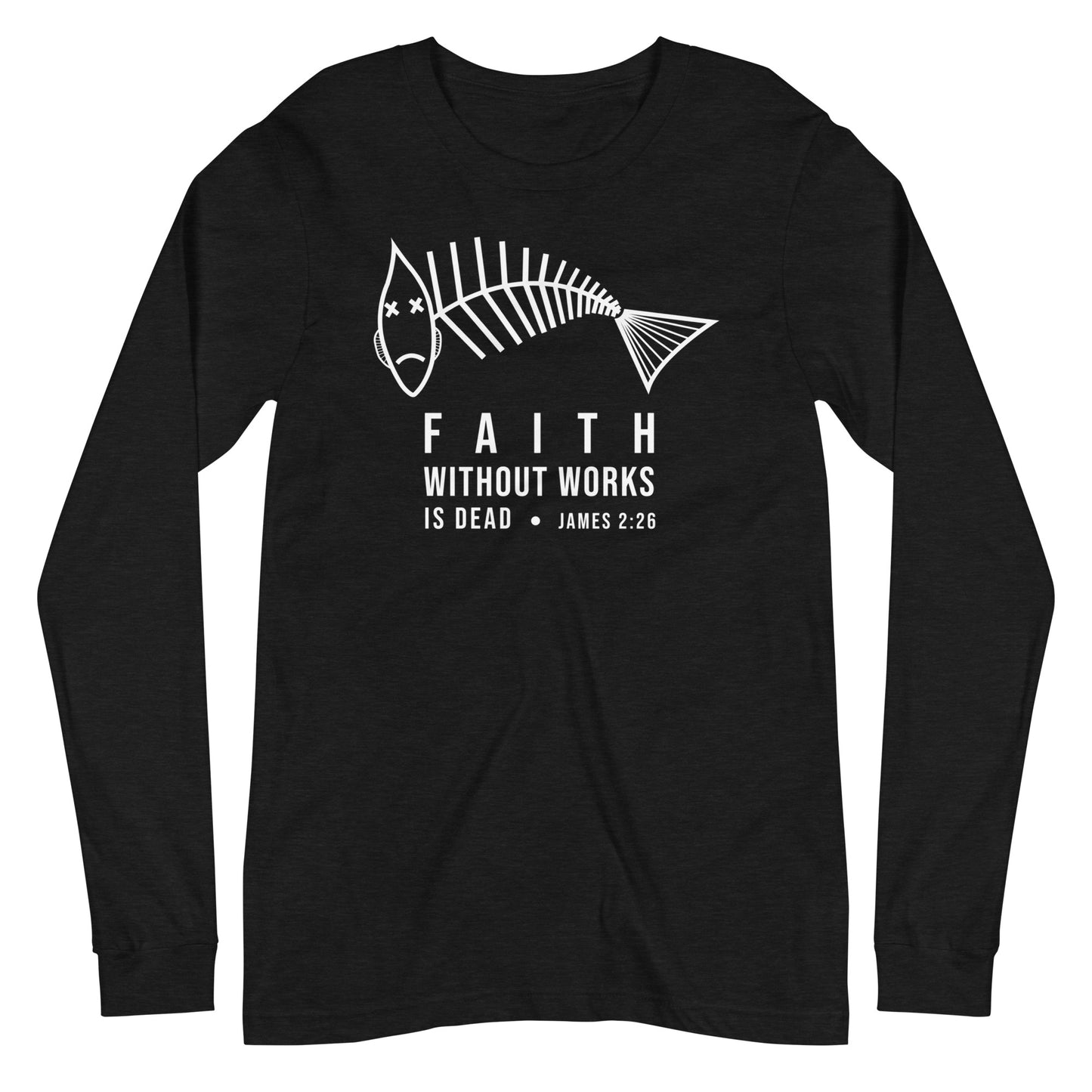 Faith Without Works V2 Long Sleeve Tee