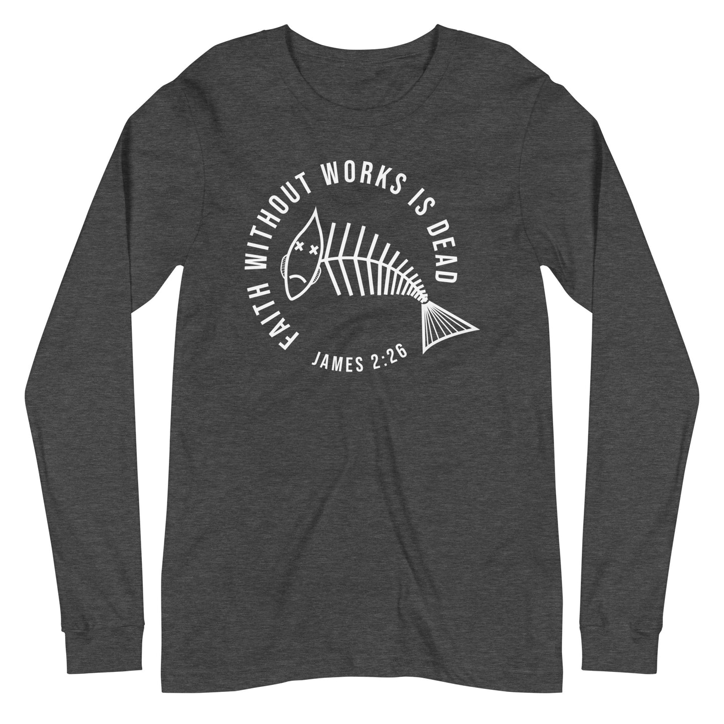 Faith Without Works Long Sleeve Tee